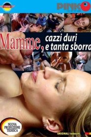 Mamme, cazzi duri e tanta sborra