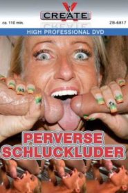 Perverse Schluckluder