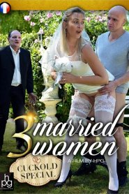 3 Married Women (Cuckold Special)