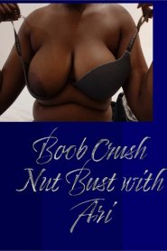 Boob Crush Nut Bust with Ari