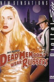 Dead Men Don’t Wear Rubbers