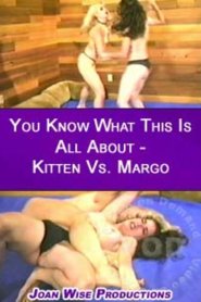 You Know What This Is All About &#8211; Kitten Vs. Margo