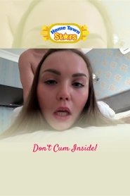 Don&#8217;t Cum Inside